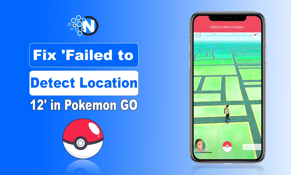 Fix 'Failed to Detect Location 12' in Pokemon GO