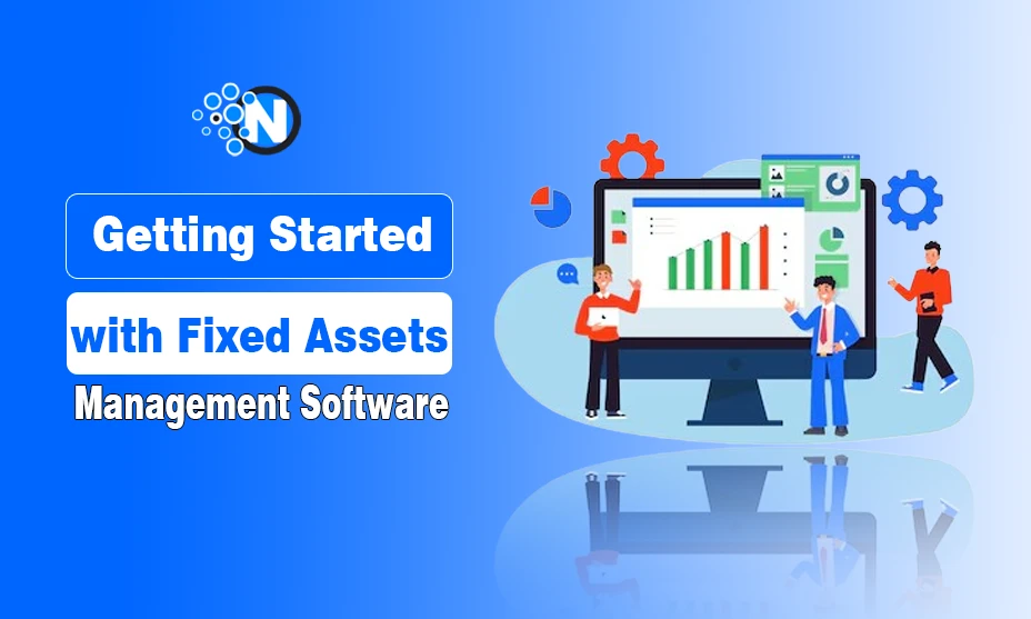 Getting Started with Fixed Assets Management Software