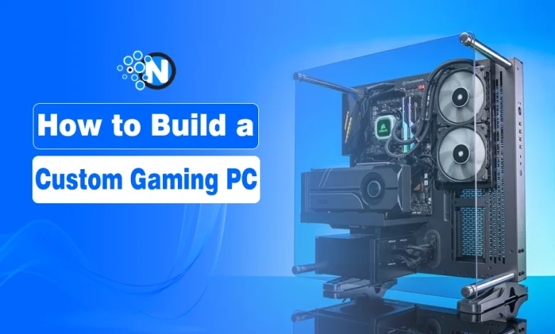 How to Build a Custom Gaming PC