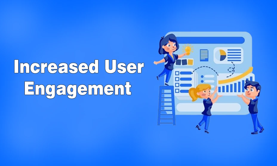 Increased User Engagement