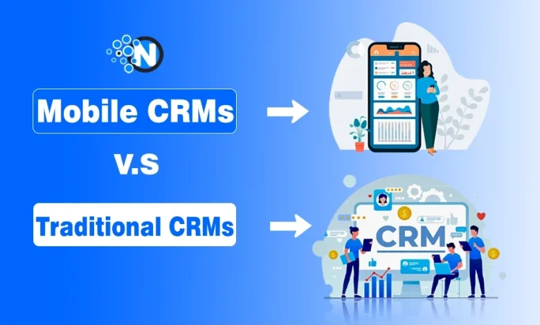 Mobile CRMs vs. Traditional CRMs..