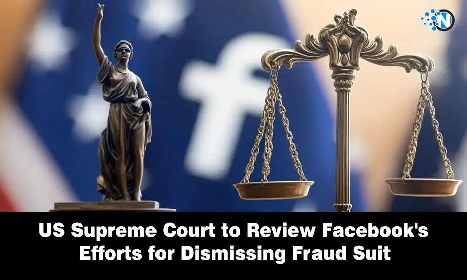 US Supreme Court to Review Facebook's Efforts for Dismissing Fraud Suit