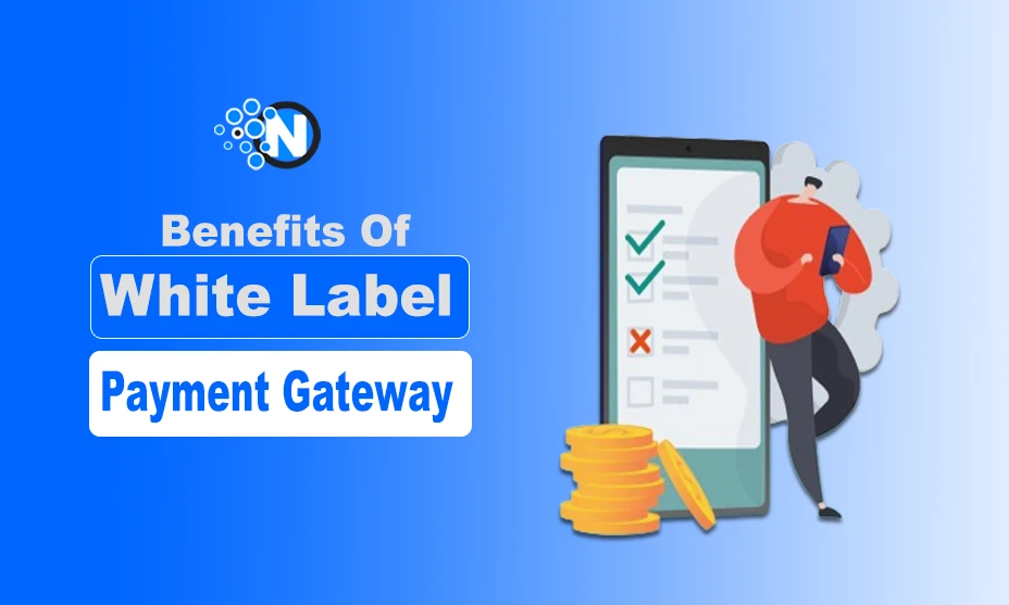 Benefits Of Offering A White Label Payment Gateway