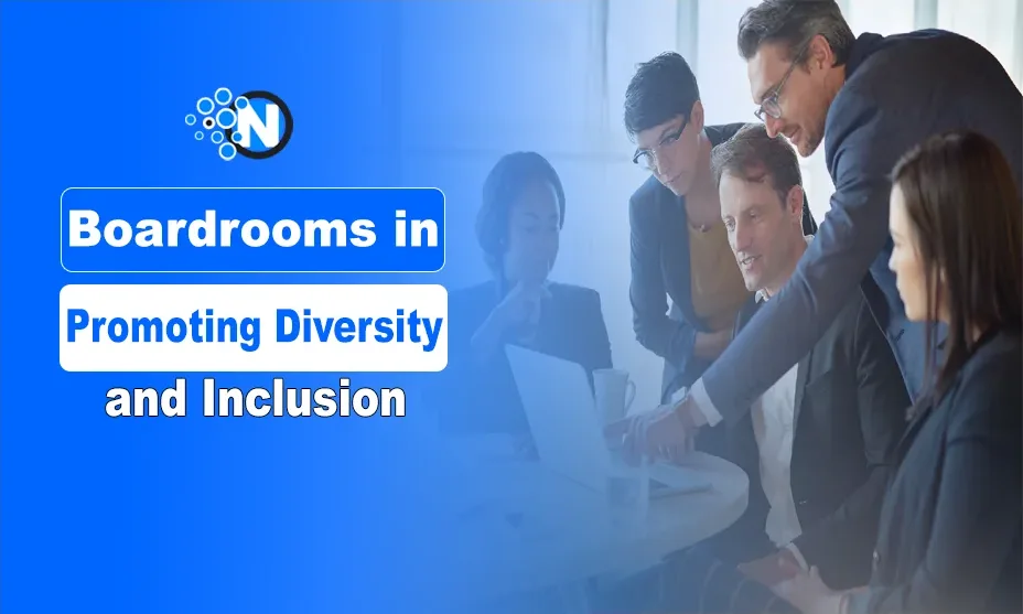 Boardrooms in Promoting Diversity and Inclusion.