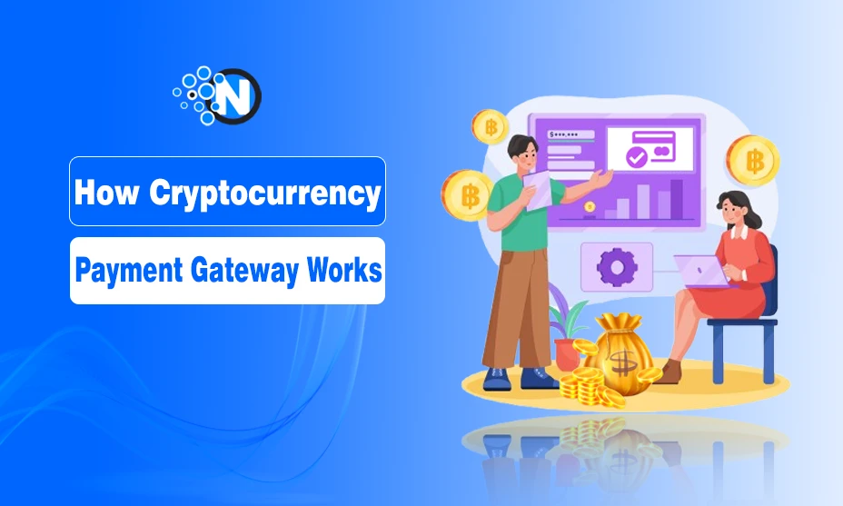 How Cryptocurrency Payment Gateway Works