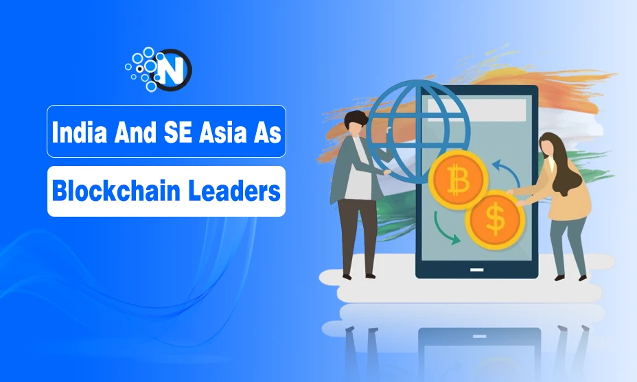 India And SE Asia As Blockchain Leaders