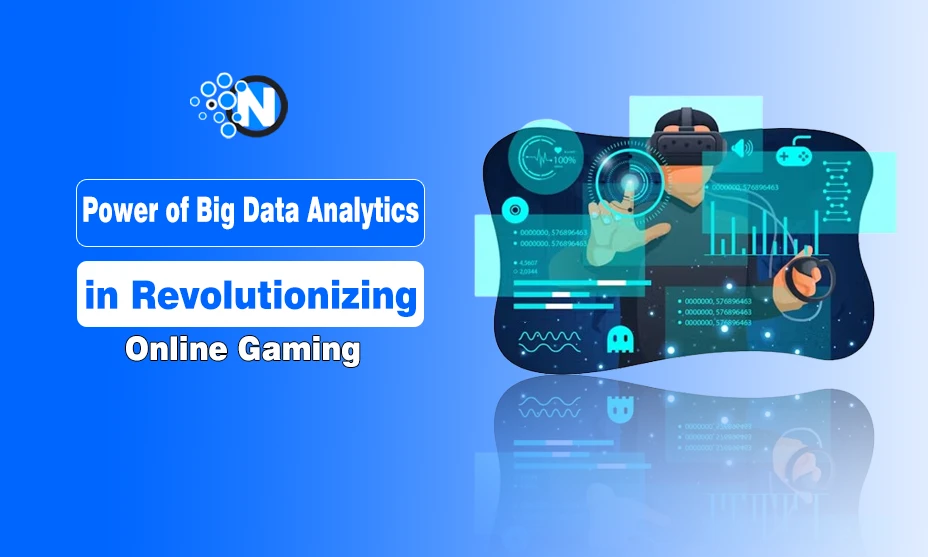 Power of Big Data Analytics in Revolutionizing online gaming