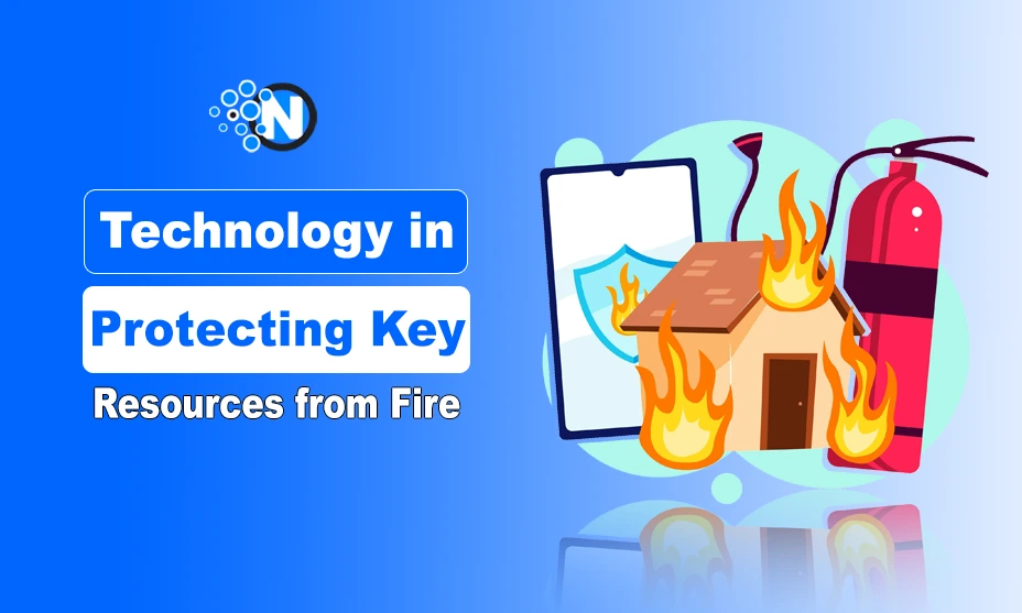 Technology in Protecting Key Resources from Fire