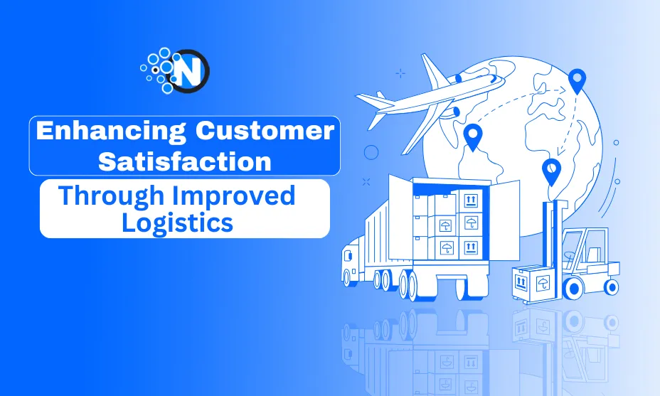 Enhancing Customer Satisfaction Through Improved Logistics