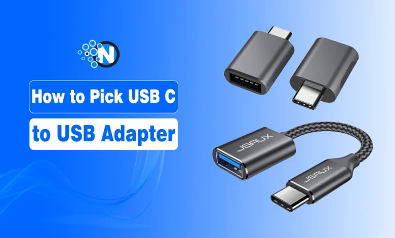 How to Pick USB C to USB Adapter