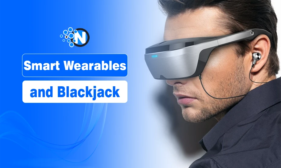 Smart Wearables and Blackjack