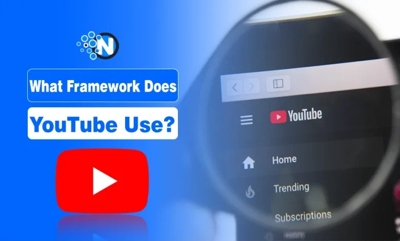 What Framework Does YouTube Use?