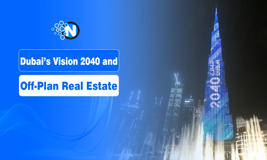 Dubai’s Vision 2040 and Off-Plan Real Estate